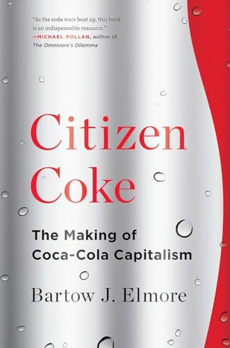 Citizen Coke: The Making of Coca-Cola Capitalism