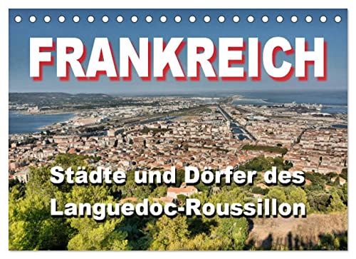 Frankreich- Städte und Dörfer des Languedoc-Roussillon (Tischkalender 2023 DIN A5 quer): 12 schöne Motive aus dem Languedoc-Roussillon (Monatskalender, 14 Seiten ) (CALVENDO Orte) von CALVENDO
