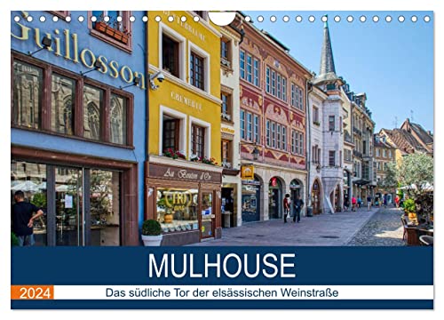 Mulhouse - Das südliche Tor der elsässischen Weinstraße (Wandkalender 2024 DIN A4 quer), CALVENDO Monatskalender
