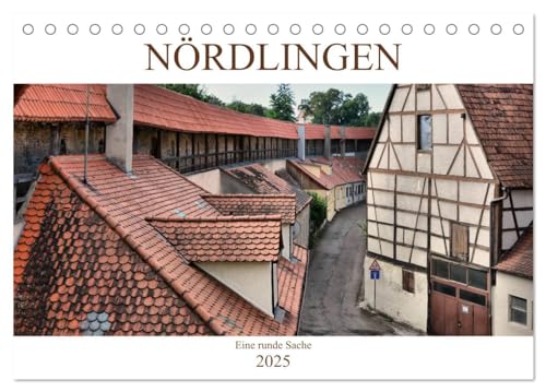 Nördlingen - Eine runde Sache (Tischkalender 2025 DIN A5 quer), CALVENDO Monatskalender von CALVENDO