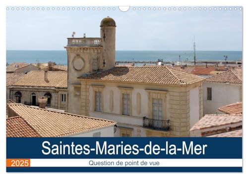 Saintes-Maries-de-la-Mer - Question de point de vue (Calendrier mural 2025 DIN A3 vertical), CALVENDO calendrier mensuel: Découverte du lieu de pèlerinage du bassin méditerranéen von Calvendo