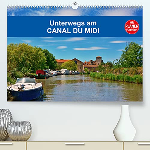 Unterwegs am Canal du Midi (Premium, hochwertiger DIN A2 Wandkalender 2023, Kunstdruck in Hochglanz): Gewöhnliches und außergewöhnliches am Canal du ... 14 Seiten ) (CALVENDO Orte) von CALVENDO