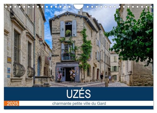 Uzès - charmante petite ville du Gard (Calendrier mural 2025 DIN A4 vertical), CALVENDO calendrier mensuel: Une promenade dans l'Uzés historique von Calvendo