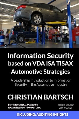 Information Security based on VDA ISA TISAX Automotive Strategies: A Leadership Introduction to Information Security in the Automotive Industry