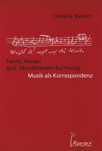 Fanny Hensel geb. Mendelssohn Bartholdy: Musik als Korrespondenz