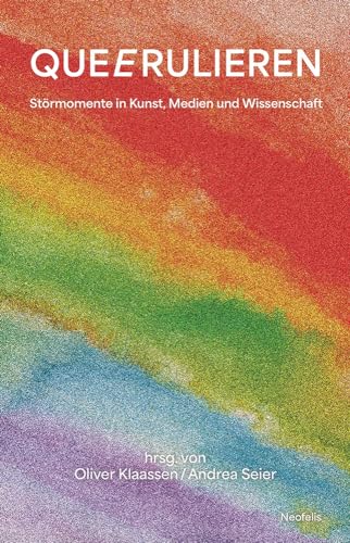 QUEERULIEREN: Störmomente in Kunst, Medien und Wissenschaft