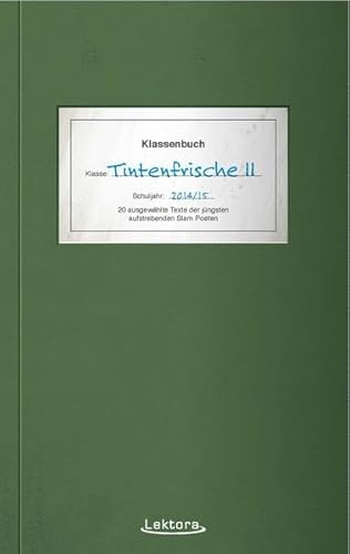 Tintenfrische II: 20 ausgewählte Texte der jüngsten aufstrebenden Slam Poeten