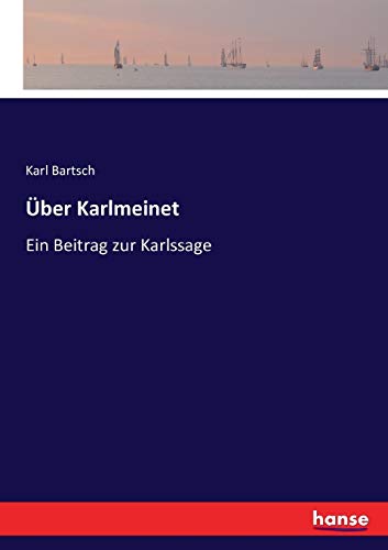 Über Karlmeinet: Ein Beitrag zur Karlssage
