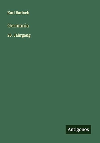 Germania: 28. Jahrgang Germania: 28. Jahrgang von Antigonos Verlag