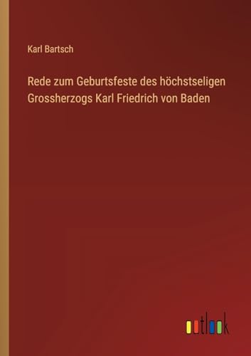 Rede zum Geburtsfeste des höchstseligen Grossherzogs Karl Friedrich von Baden von Outlook Verlag