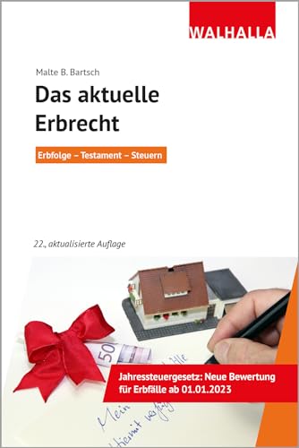 Das aktuelle Erbrecht: Erbfolge - Testament - Steuern; Walhalla Rechtshilfen von Walhalla und Praetoria