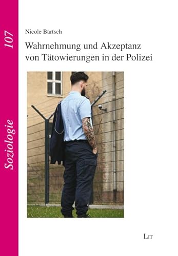 Wahrnehmung und Akzeptanz von Tätowierungen in der Polizei (Soziologie) von Lit Verlag