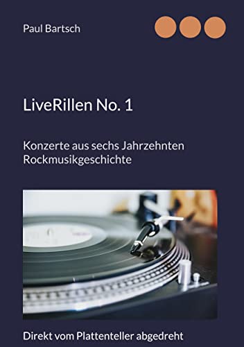 LiveRillen No. 1: Konzerte aus sechs Jahrzehnten Rockmusikgeschichte von Books on Demand GmbH