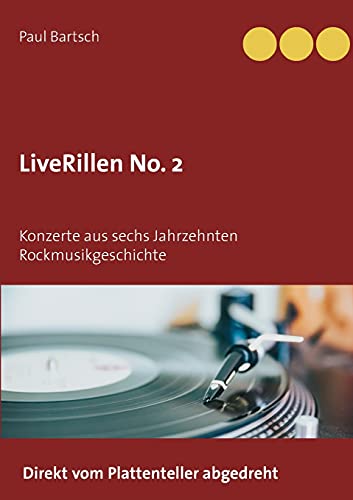 LiveRillen No. 2: Konzerte aus sechs Jahrzehnten Rockmusikgeschichte von Books on Demand