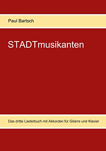 STADTmusikanten: Das dritte Liederbuch mit Akkorden für Klavier/Gitarre von Book on Demand
