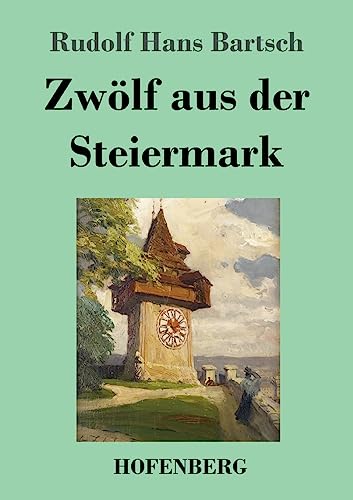 Zwölf aus der Steiermark von Hofenberg