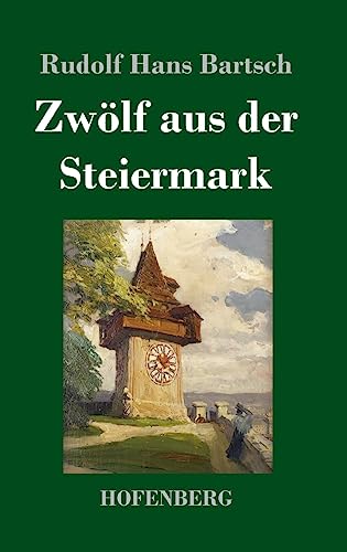 Zwölf aus der Steiermark von Hofenberg