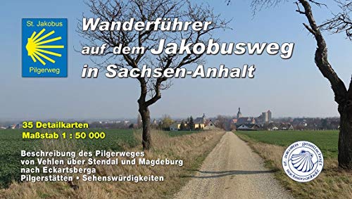 Jakobusweg in Sachsen-Anhalt: Wanderführer auf dem Jakobusweg in Sachsen-Anhalt