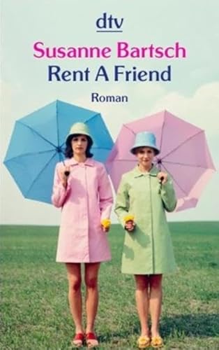 Rent A Friend: Roman Rent A Friend: Roman von dtv Verlagsgesellschaft mbH & Co. KG