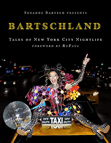 Susanne Bartsch Presents: Bartschland: Tales of New York City Nightlife von Abrams & Chronicle Books