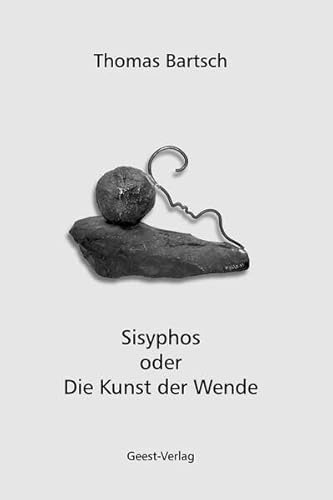 Sisyphos oder Die Kunst der Wende: Essay