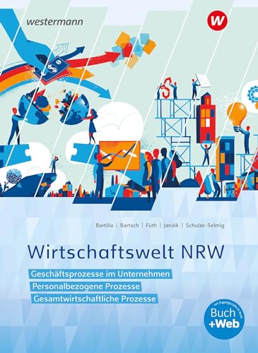 Wirtschaftswelt NRW: Geschäftsprozesse im Unternehmen, Personalbezogene Prozesse, Gesamtwirtschaftliche Prozesse Schulbuch