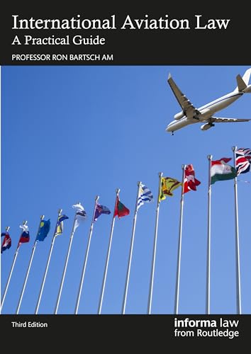 International Aviation Law: A Practical Guide International Aviation Law: A Practical Guide von Informa Law from Routledge