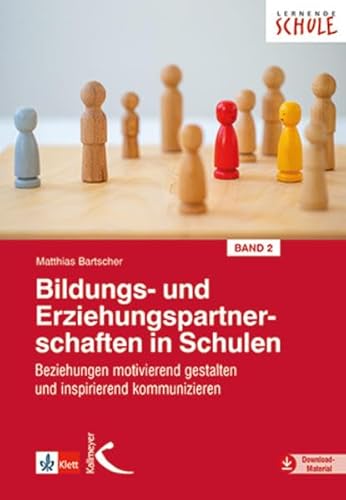 Bildungs- und Erziehungspartnerschaften in Schulen II: Beziehungen motivierend gestalten und inspirierend kommunizieren