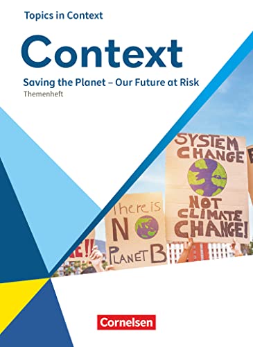 Context - Allgemeine Ausgabe 2022 - Oberstufe: Saving the Planet – Our Future at Risk - Topics in Context - Themenheft