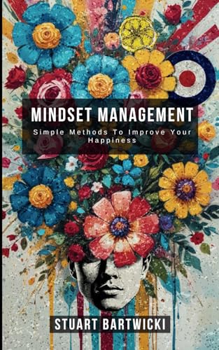 Mindset Management: Simple methods To Improve Your Happiness von Self