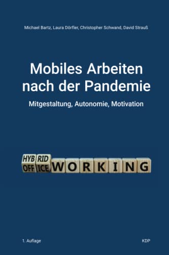 Mobiles Arbeiten nach der Pandemie: Mitgestaltung, Autonomie, Motivation