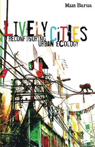 Lively Cities: Reconfiguring Urban Ecology von University of Minnesota Press