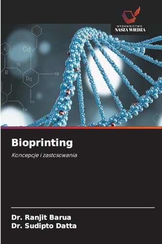 Bioprinting: Koncepcje i zastosowania von Wydawnictwo Nasza Wiedza