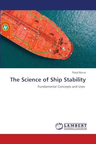 The Science of Ship Stability: Fundamental Concepts and Uses von LAP LAMBERT Academic Publishing