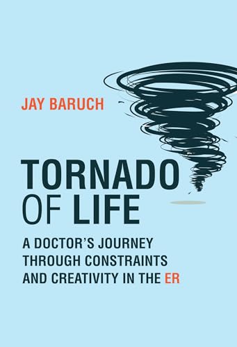 Tornado of Life: A Doctor's Journey through Constraints and Creativity in the ER Tornado of Life: A Doctor's Journey through Constraints and Creativity in the ER von MIT Press