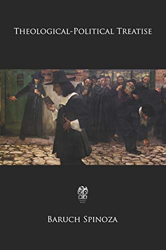 Theological-Political Treatise: Tractatus Theologico-Politicus Theological-Political Treatise: Tractatus Theologico-Politicus