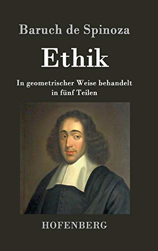 Ethik: In geometrischer Weise behandelt in fünf Teilen von Hofenberg