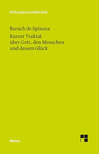 Kurzer Traktat über Gott, den Menschen und dessen Glück: Sämtliche Werke, Band 1 (Philosophische Bibliothek)