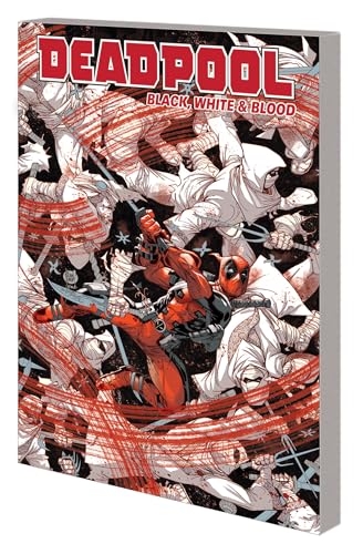 DEADPOOL: BLACK, WHITE & BLOOD DEADPOOL: BLACK, WHITE & BLOOD