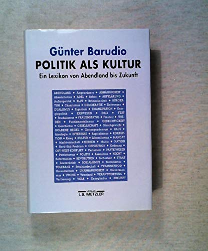 Politik als Kultur: Ein Lexikon von Abendland bis Zukunft von J.B. Metzler, Part of Springer Nature - Springer-Verlag GmbH