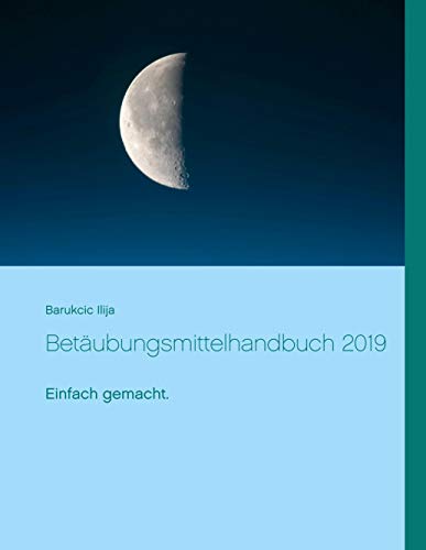 Betäubungsmittelhandbuch 2019: Einfach gemacht. (Qualitätsmanagement) von Books on Demand GmbH