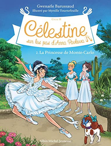 Célestine C2 T2 La Princesse de Monte-Carlo: Célestine, sur les pas d'Anna Pavlova - tome 2 von ALBIN MICHEL