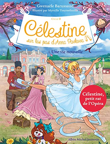 Célestine C2 T1 Une vie nouvelle (Ed.2022): Célestine, sur les pas d'Anna Pavlova - tome 1 von ALBIN MICHEL