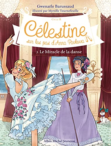 Célestine C2 T3 Le Miracle de la danse: Célestine, sur les pas d'Anna Pavlova - tome 3 von ALBIN MICHEL