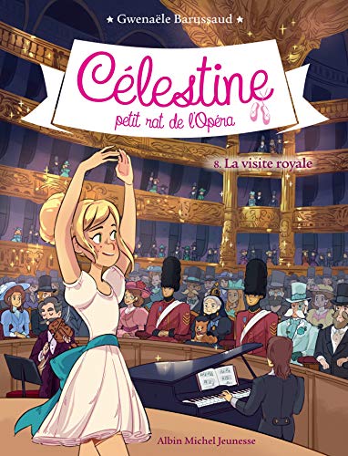 Celestine, petit rat de l'Opera, La visite royale/vol8_: Célestine, petit rat de l'Opéra - tome 8