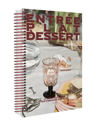Entrée Plat Dessert: 24 menus déjà établis pour s'organiser et profiter