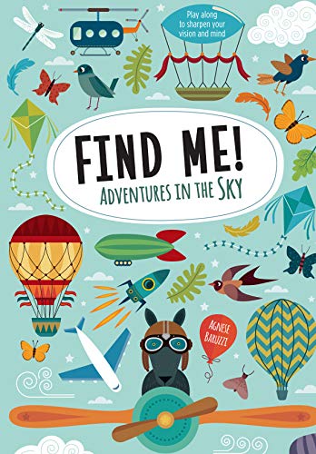 Find Me! Adventures in the Sky: Play Along to Sharpen Your Vision and Mind Find Me! Adventures in the Sky: Play Along to Sharpen Your Vision and Mind