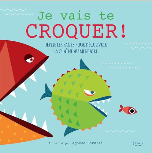 JE VAIS TE CROQUER ! NE: Déplie les pages pour découvrir la chaïne alimentaire