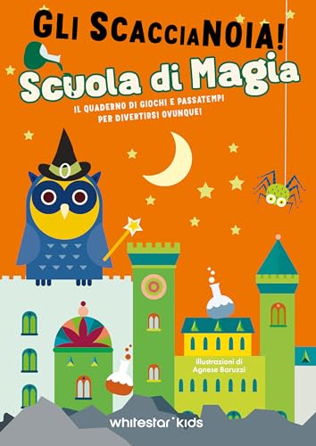 Scuola di magia. Il quaderno di giochi e passatempi per divertirsi ovunque! Gli scaccianoia! von White Star