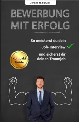 Bewerbung mit Erfolg: So meisterst du dein Job-Interview und sicherst dir deinen Traumjob von Independently published